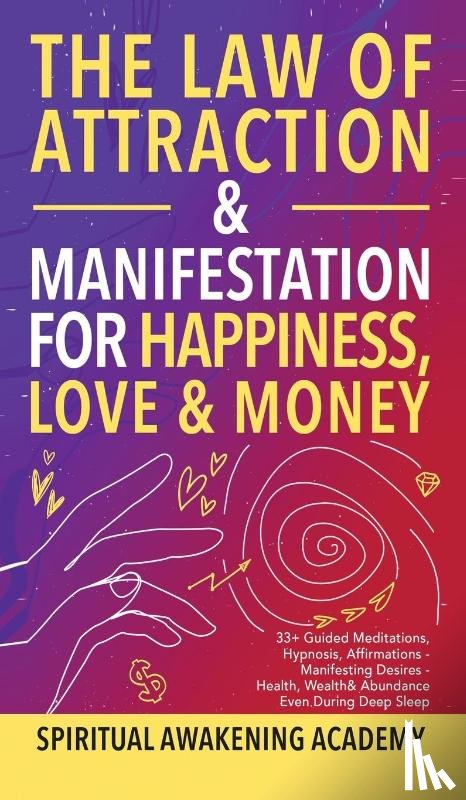 Spiritual Awakening Academy - The Law of Attraction& Manifestations for Happiness Love& Money