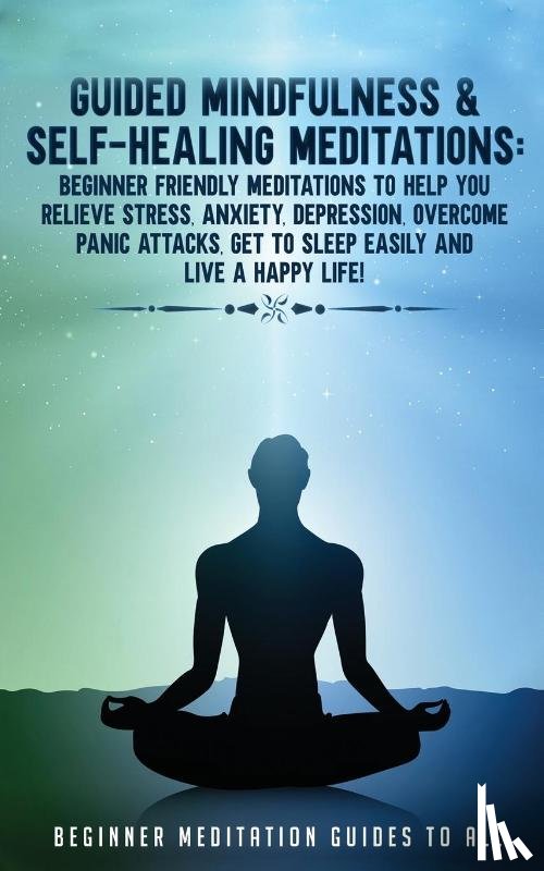 Meditation Made Effortless - Guided Mindfulness & Self-Healing Meditations