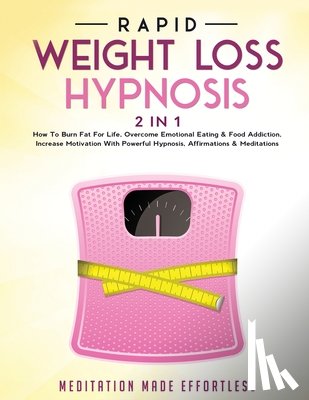 Meditation Made Effortless - Rapid Weight Loss Hypnosis (2 in 1)