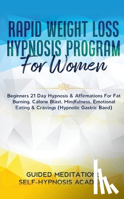 Guided Meditations & Self-Hypnosis - Rapid Weight Loss Hypnosis Program For Women Beginners 21 Day Hypnosis & Affirmations For Fat Burning, Calorie Blast, Mindfulness, Emotional Eating & Cravings (Hypnotic Gastric Band)