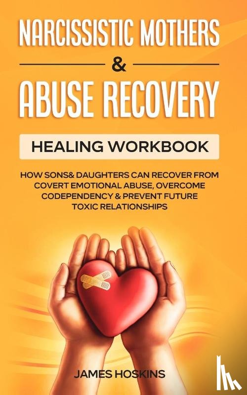 James Hoskins - Narcissistic Mothers & Abuse Recovery