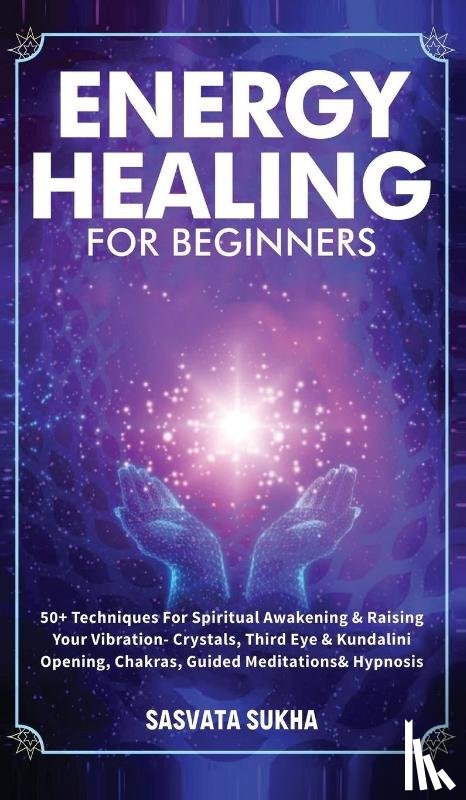 Sukha, Sasvata - Energy Healing for Beginners