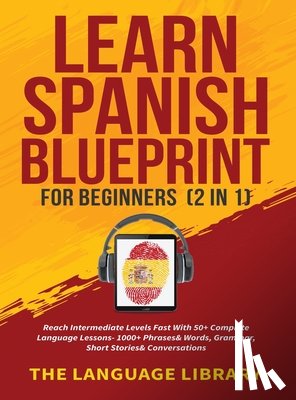 The Language Library - Learn Spanish Blueprint For Beginners (2 in 1)