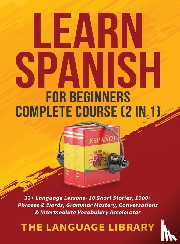 The Language Library - Learn Spanish For Beginners Complete Course (2 in 1)