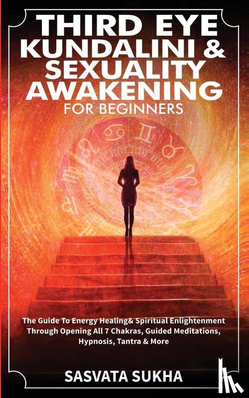 Sukha, Sasvata - Third Eye, Kundalini & Sexuality Awakening for Beginners