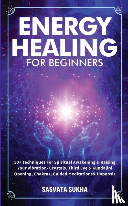 Sukha, Sasvata - Energy Healing for Beginners