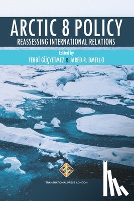 Dmello, Jared R. - Arctic 8 Policy: Reassessing International Relations