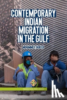 Taukeer, Mohammed - Contemporary Indian Migration in the Gulf