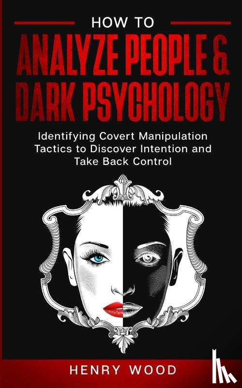 Wood, Henry - How to Analyze People & Dark Psychology