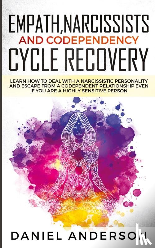 Anderson, Daniel - Empath, Narcissists and Codependency Cycle Recovery