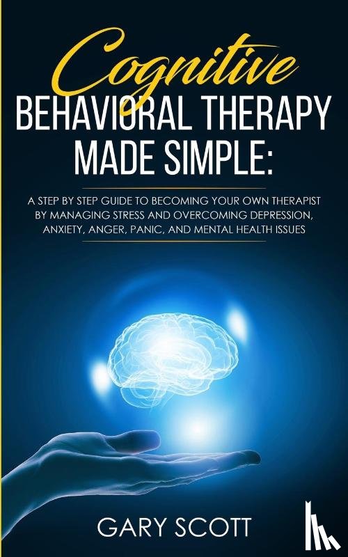 Scott, Gary - Cognitive Behavioral Therapy Made Simple