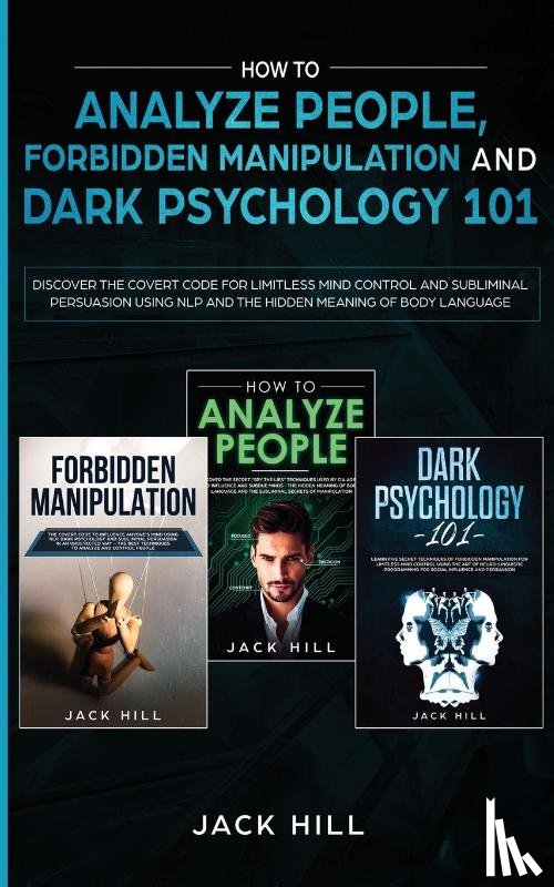 Hill, Jack - How to Analyze People, Forbidden Manipulation and Dark Psychology 101