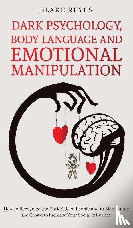 Reyes, Blake - Dark Psychology, Body Language and Emotional Manipulation
