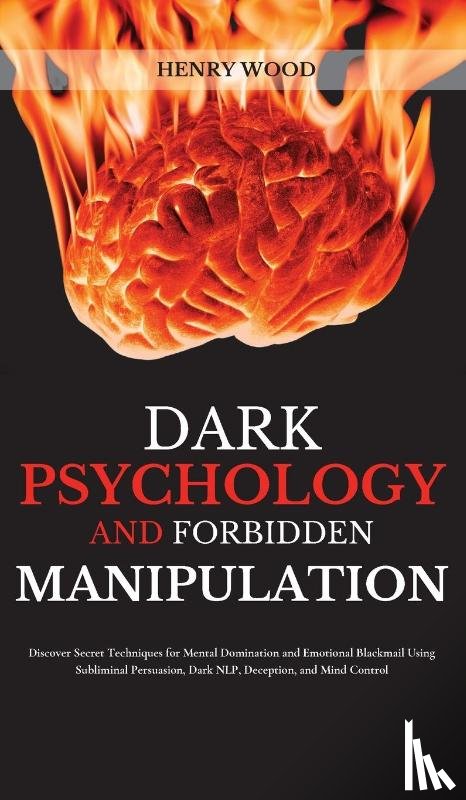 Wood, Henry - Dark Psychology and Forbidden Manipulation