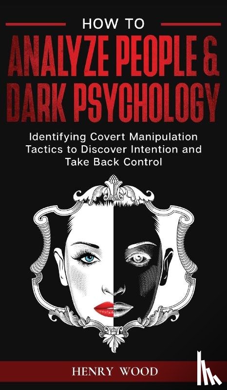 Wood, Henry - How to Analyze People & Dark Psychology