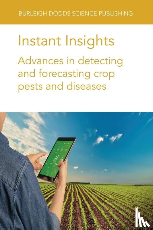 Long, Dr Megan, Prasad, Dr M. S. (ICAR-Indian Institute of Rice Research (India)), Newlands, Dr Nathaniel (Summerland Research and Development Centre, Schirmann, Dr Michael (Leibniz Institute for Agricultural Engineering and Bioeconomy (ATB) - Instant Insights: Advances in Detecting and Forecasting Crop Pests and Diseases