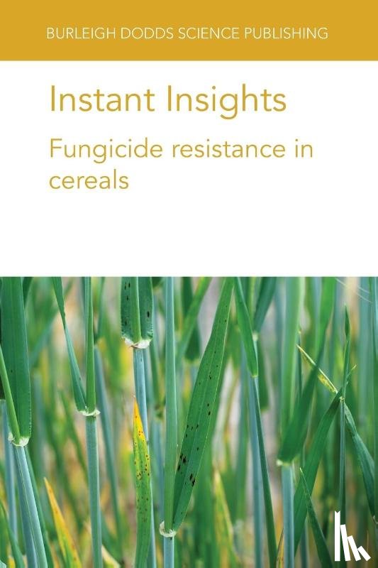 Oliver, Professor Richard (University of Nottingham), Nistrup Jørgensen, Dr Lise (Aarhus University), Marten Heick, Dr Thies (Aarhus University), Kemmitt, Dr Gregory M. (Corteva Agriscience) - Instant Insights: Fungicide Resistance in Cereals