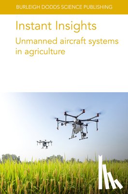 authors, Various, Ghimire, Dr Bishnu (Texas Tech University), Zhang, Dr Chunhua (Algoma University), Kovacs, Dr John M. (Nipissing University - Instant Insights: Unmanned Aircraft Systems in Agriculture