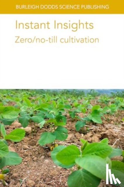 Hamm, Dr Alison (USDA-ARS), Manter, Dr Daniel K. (USDA-ARS), Friedrich, Dr Theodor (Retired Food and Agriculture Organization of the United Nations (FAO) Expert on Conservation Agriculture (Germany)), Pisante, Prof Michele (University of Teramo - Instant Insights: Zero/No-Till Cultivation
