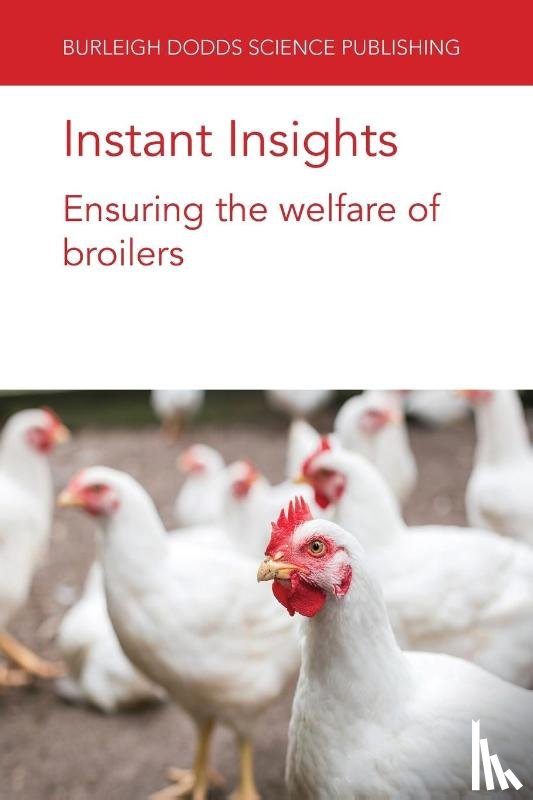 De Jong, Dr Ingrid (Wageningen Livestock Research, van Emous, Dr Rick (Wageningen University), Rodenburg, Dr T. B. (Wageningen University), Caplen, Dr Gina (University of Bristol) - Instant Insights: Ensuring the Welfare of Broilers
