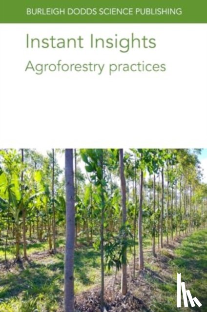 authors, Various, Wyatt, Dr Gary (University of Minnesota), Escribano, Dr Alfredo J. (NOREL animal Nutrition), Ryschawy, Dr J. (INRA) - Instant Insights: Agroforestry Practices