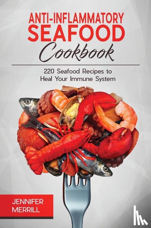 Merrill, Jennifer - Anti-Inflammatory Seafood Cookbook
