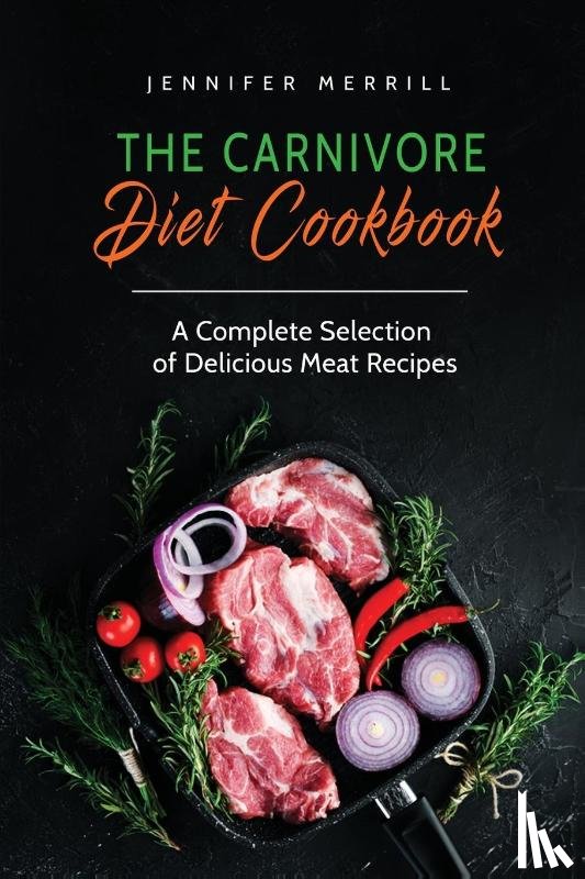 Merrill, Jennifer - The Carnivore Diet Cookbook