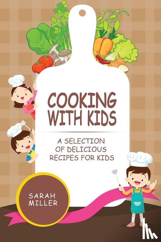 Miller, Sarah - Cooking with Kids