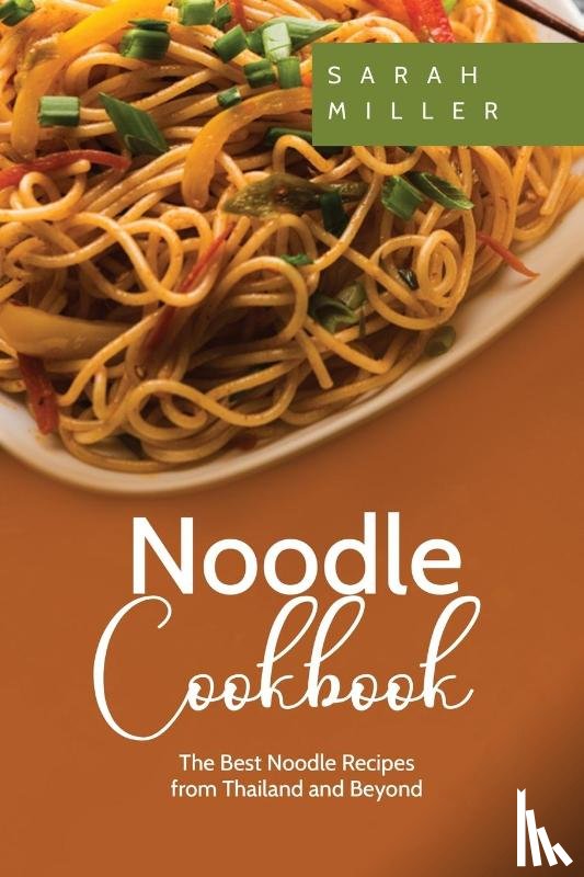 Miller, Sarah - Noodle Cookbook