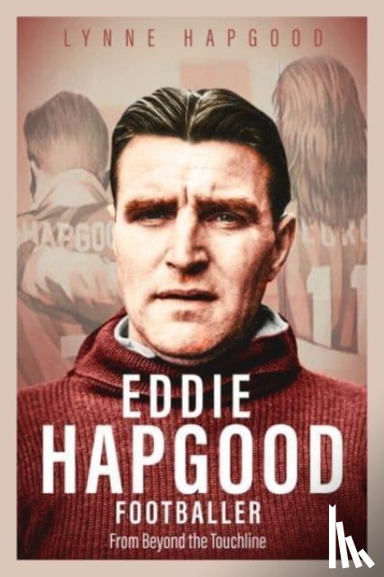 Hapgood, Lynne - Eddie Hapgood Footballer