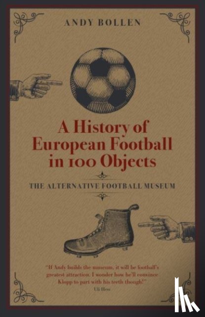 Bollen, Andy - A History of European Football in 100 Objects