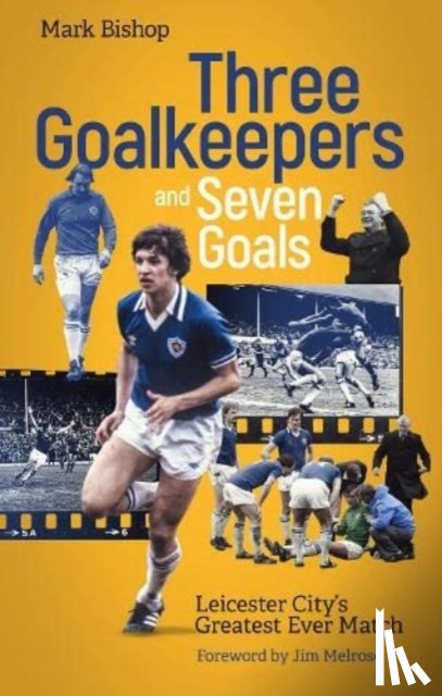 Bishop, Mark - Three Goalkeepers and Seven Goals