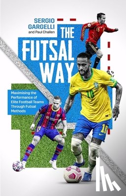 Challen, Paul, Gargelli, Sergio - The Futsal Way