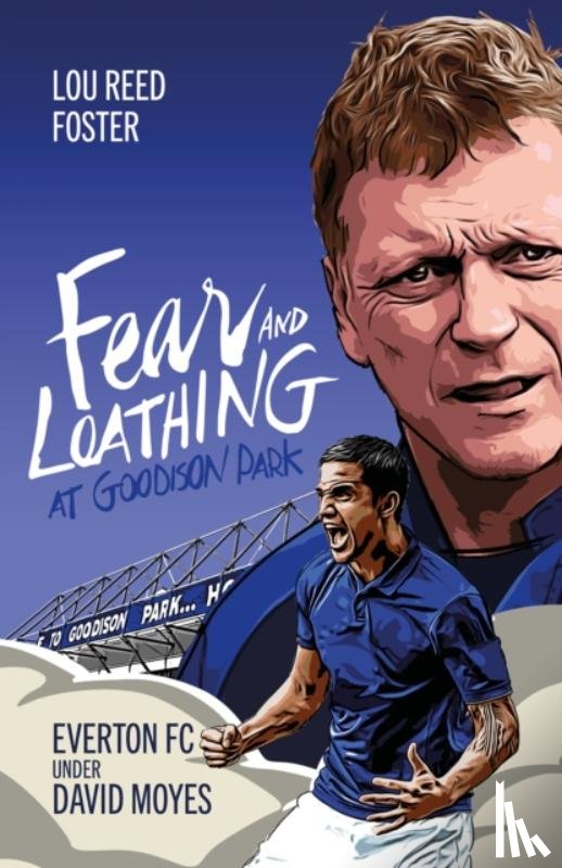 Foster, Louis - Fear and Loathing at Goodison Park