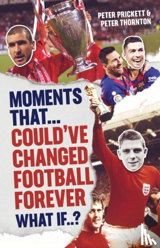 Prickett, Peter - Moments That Could Have Changed Football Forever