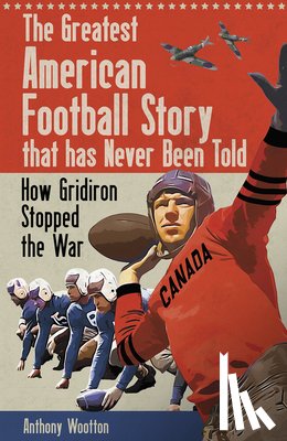 Wootton, Anthony - The Greatest American Football Story that has Never Been Told