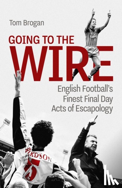 Brogan, Tom - Going to the Wire