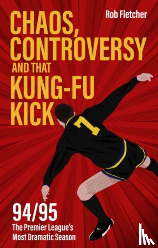 Fletcher, Rob - Chaos, Controversy and THAT Kung-Fu Kick