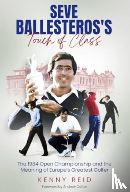 Reid, Kenny - Seve Ballesteros's Touch of Class