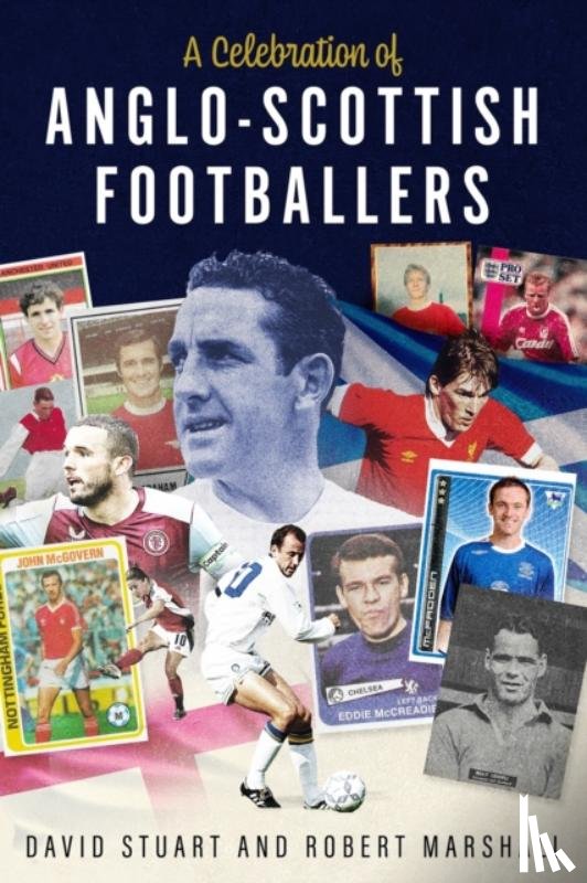 Marshall, Robert, Stuart, David - A Celebration of Anglo-Scottish Footballers