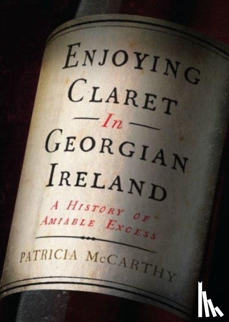 McCarthy, Patricia - Enjoying Claret in Georgian Ireland