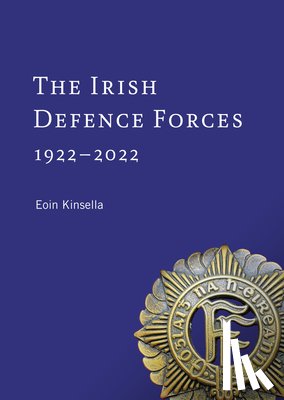 Kinsella, Eoin - The Irish Defence Forces, 1922-2022