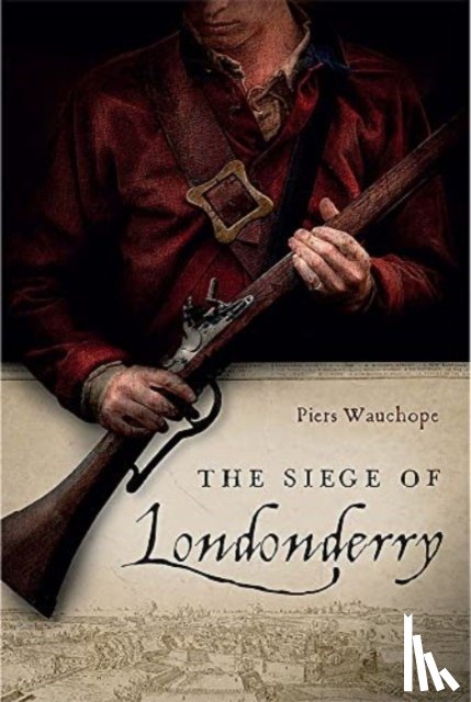 Wauchope, Piers - The Siege of Londonderry