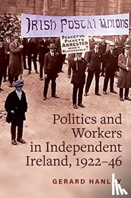 Hanley, Gerard - Workers, Politics and Labour Relations