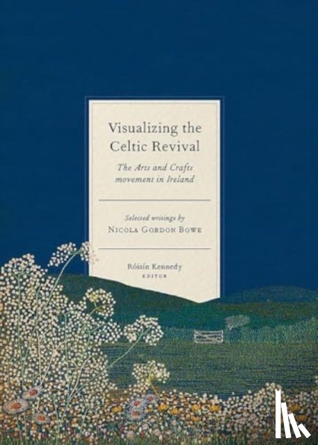 Kennedy, Roisín - Visualizing the Celtic Revival
