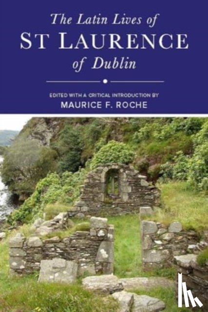 Roche, Maurice - The Latin Lives of St Laurence of Dublin