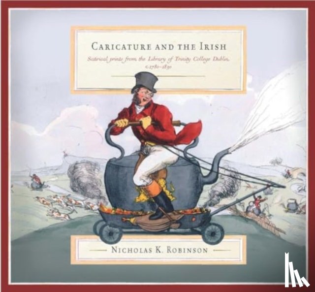 Robinson, Nicolas K. - Caricature and the Irish