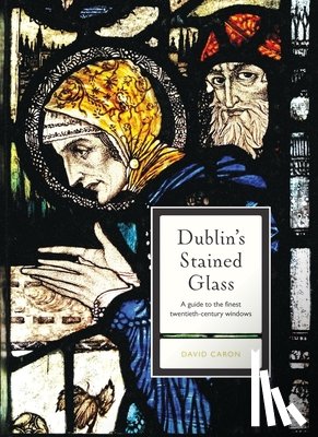 Caron, David - Dublin's Stained Glass