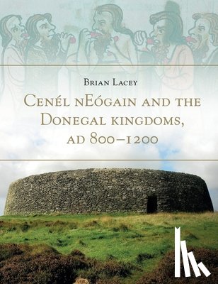 Lacey, Brian - Cenel Neogain and the Donegal Kingdom Ad 800