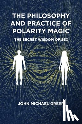 Greer, John Michael - The Philosophy and Practice of Polarity Magic